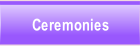Ceremonies.